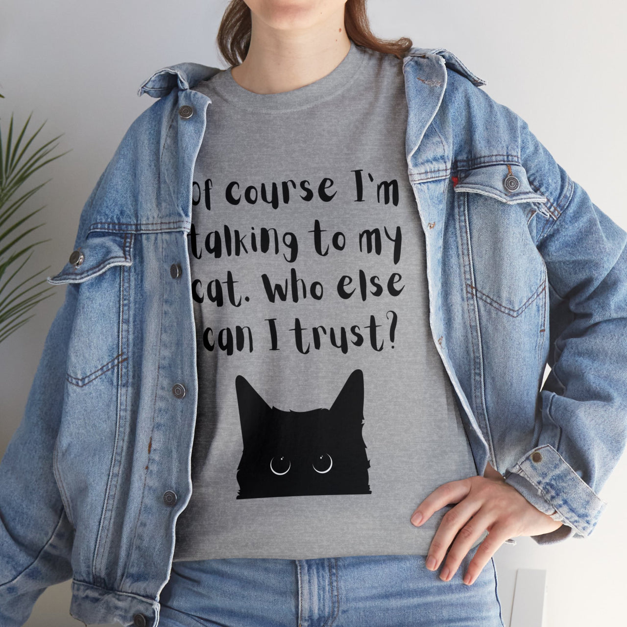 Of Course I'm Talking To My Cat  🐈‍⬛ T-Shirt