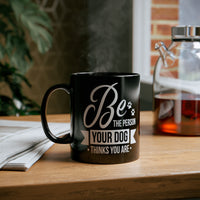 Thumbnail for 11 oz Mug Black with Saying Be The Person Your Dog Thinks You Are-3