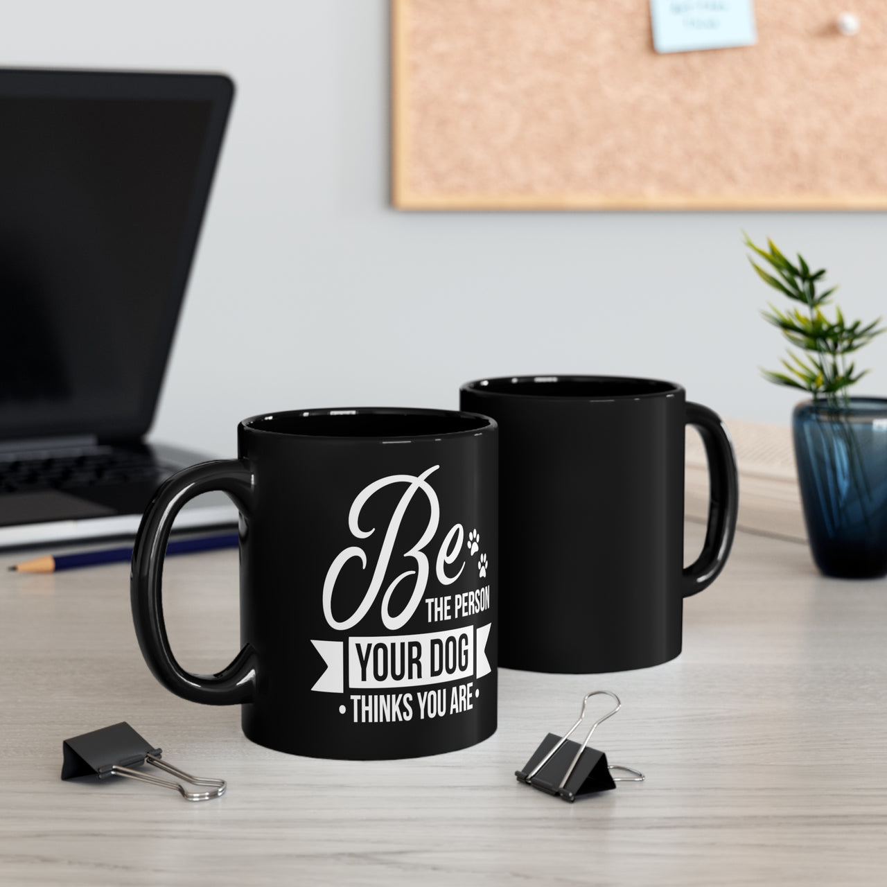 11 oz Mug Black with Saying Be The Person Your Dog Thinks You Are-2