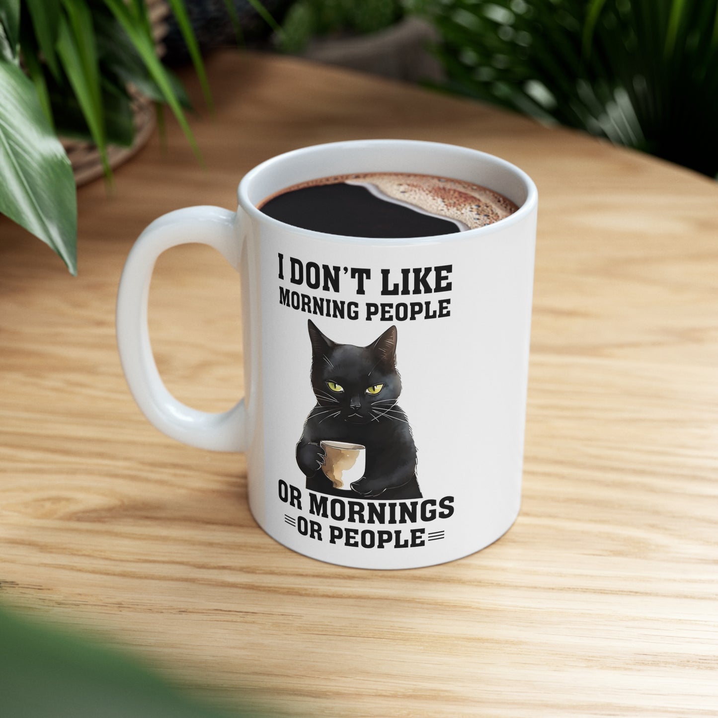 I Don't Like Morning People Or Mornings Or People Coffee Mug