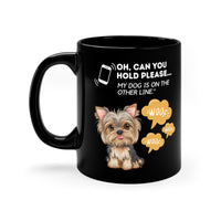 Thumbnail for Oh Can You Hold Please 📞 My Dog Is On The Other Line 11oz Black Mug