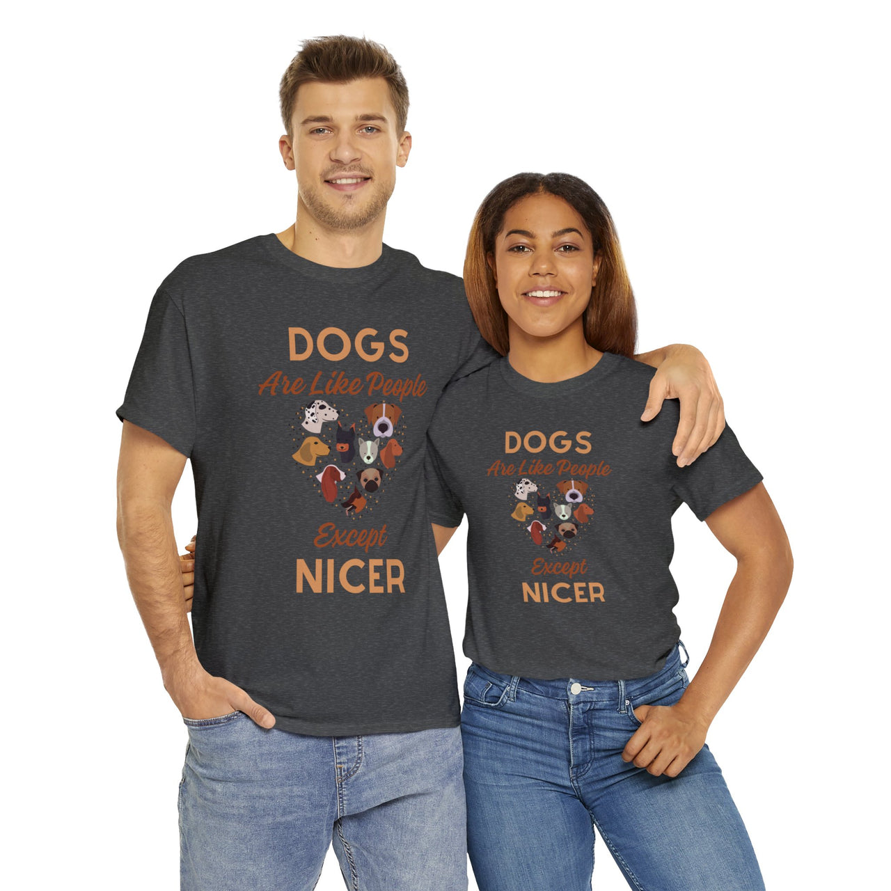 Dogs Are Like People Except Nicer Unisex T-Shirt