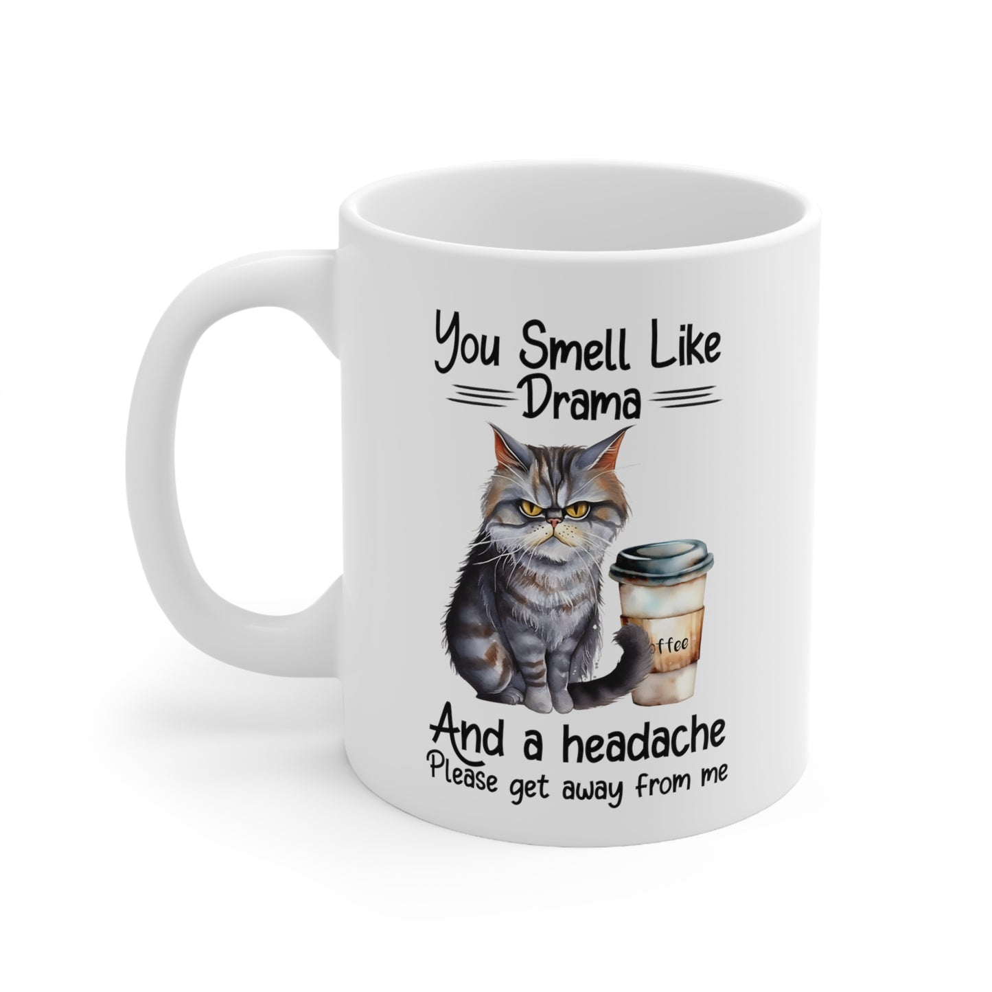 You Smell Like Drama And A Headache Please Get Away From Me Coffee Mug