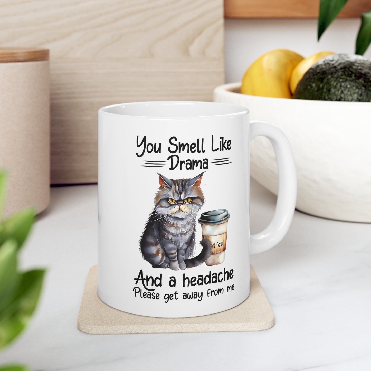 You Smell Like Drama And A Headache Please Get Away From Me Coffee Mug