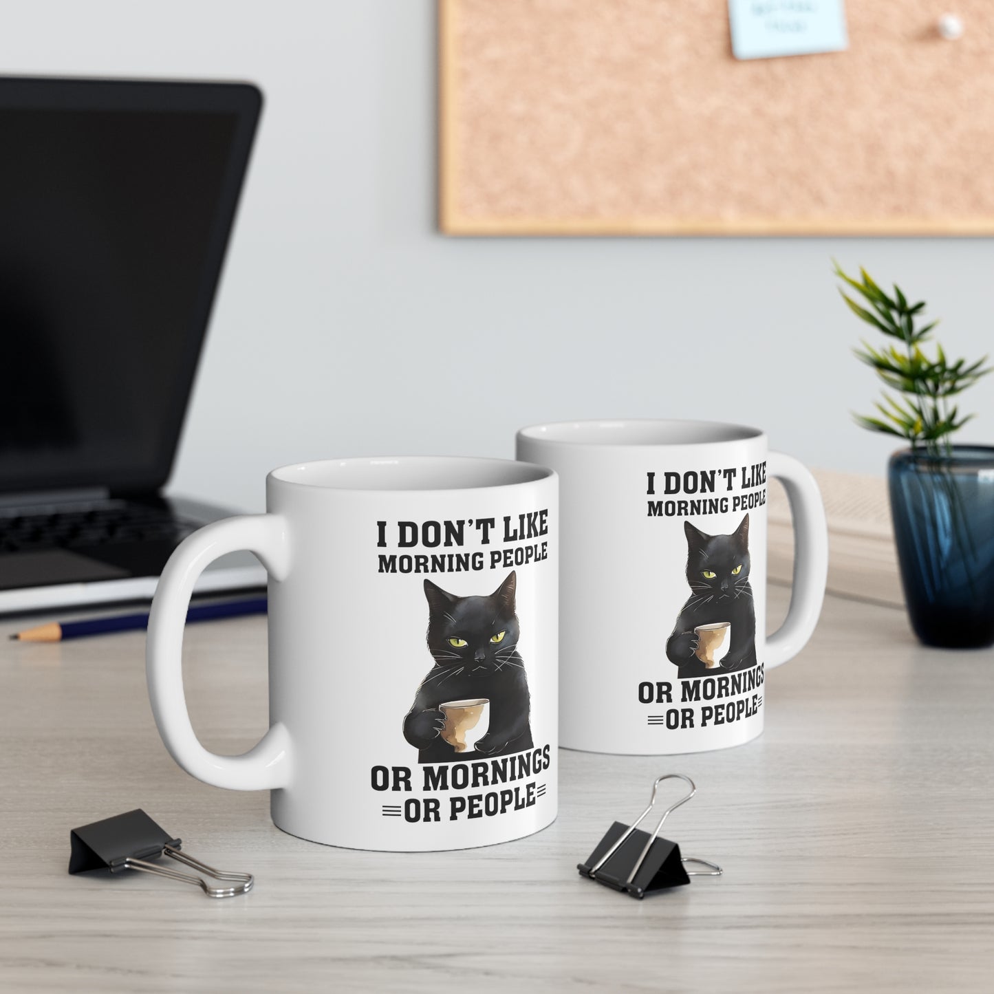 I Don't Like Morning People Or Mornings Or People Coffee Mug