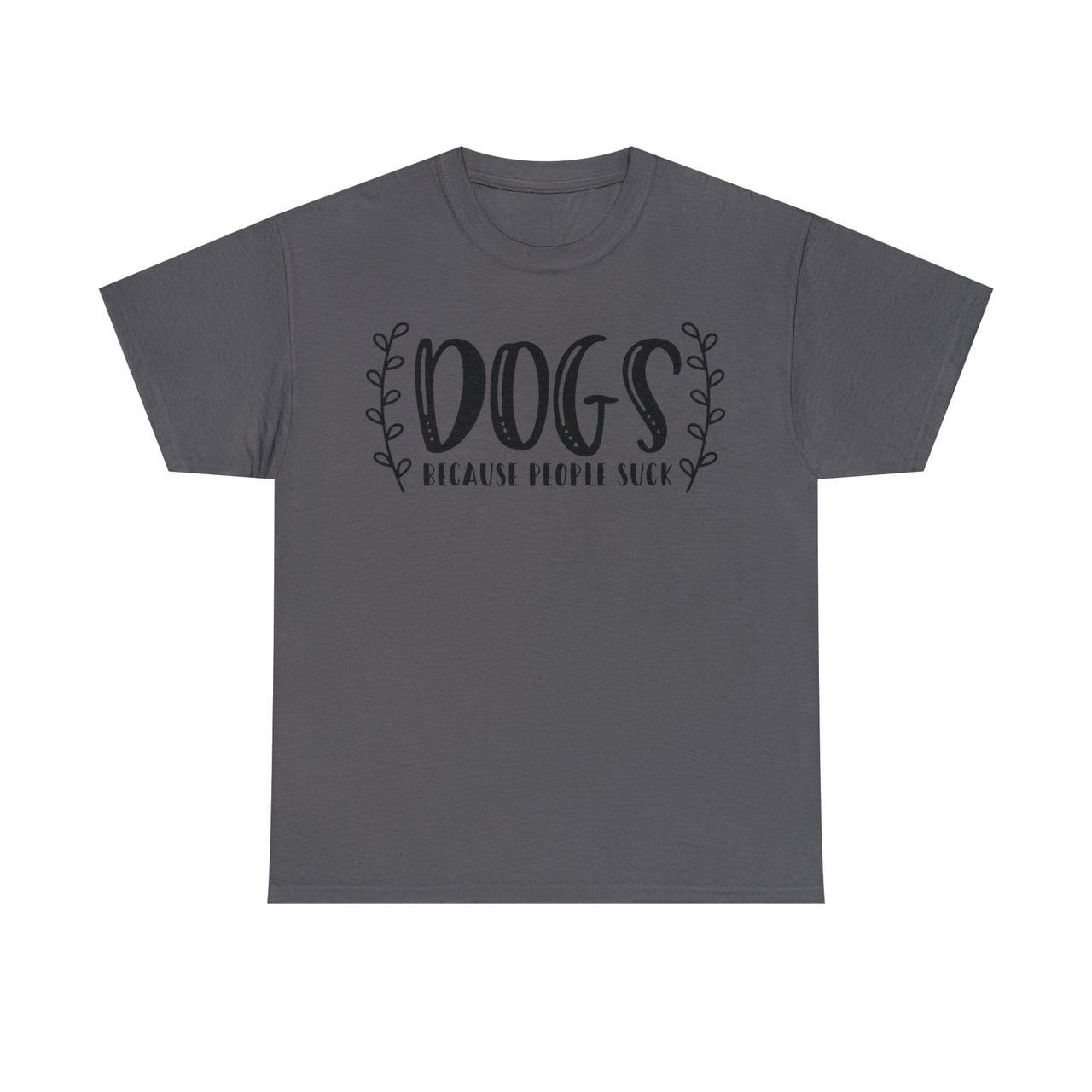 Dogs Because People Suck 🐕 Unisex T-Shirt