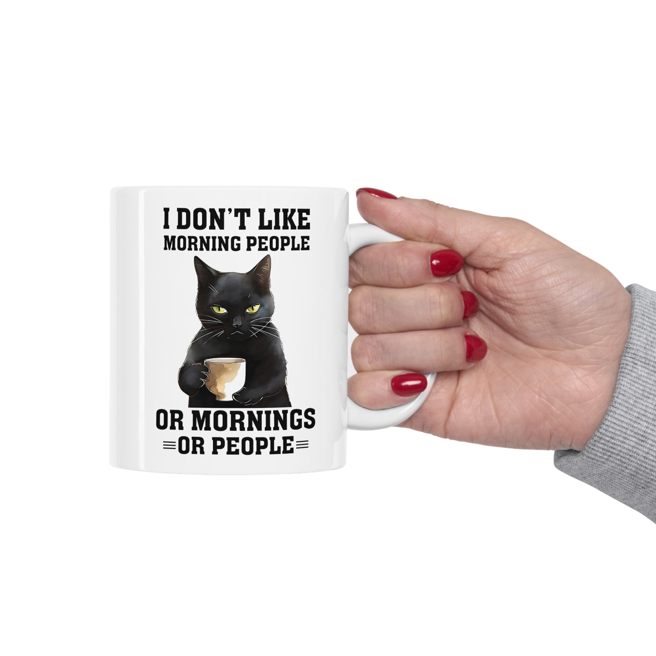 I Don't Like Morning People Or Mornings Or People Coffee Mug