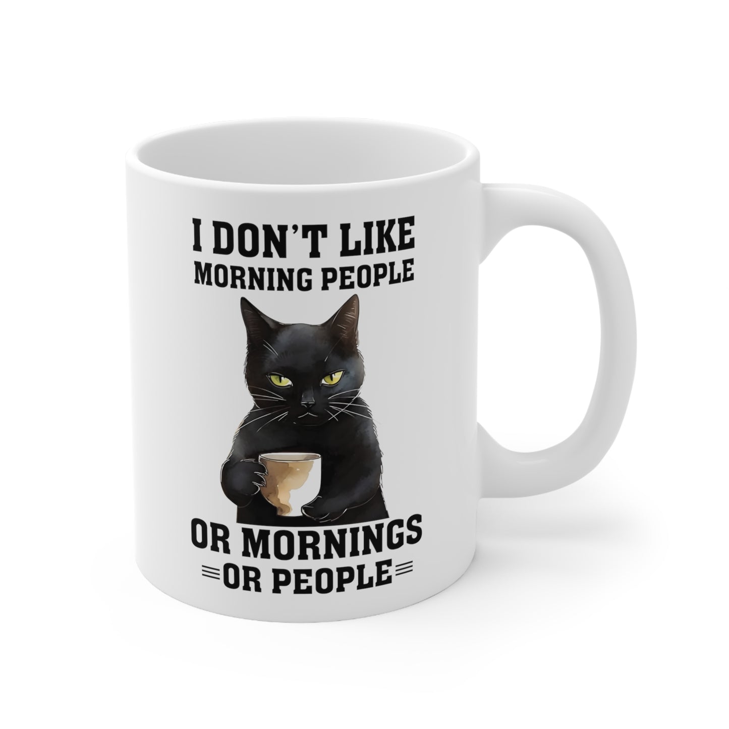 I Don't Like Morning People Or Mornings Or People Coffee Mug