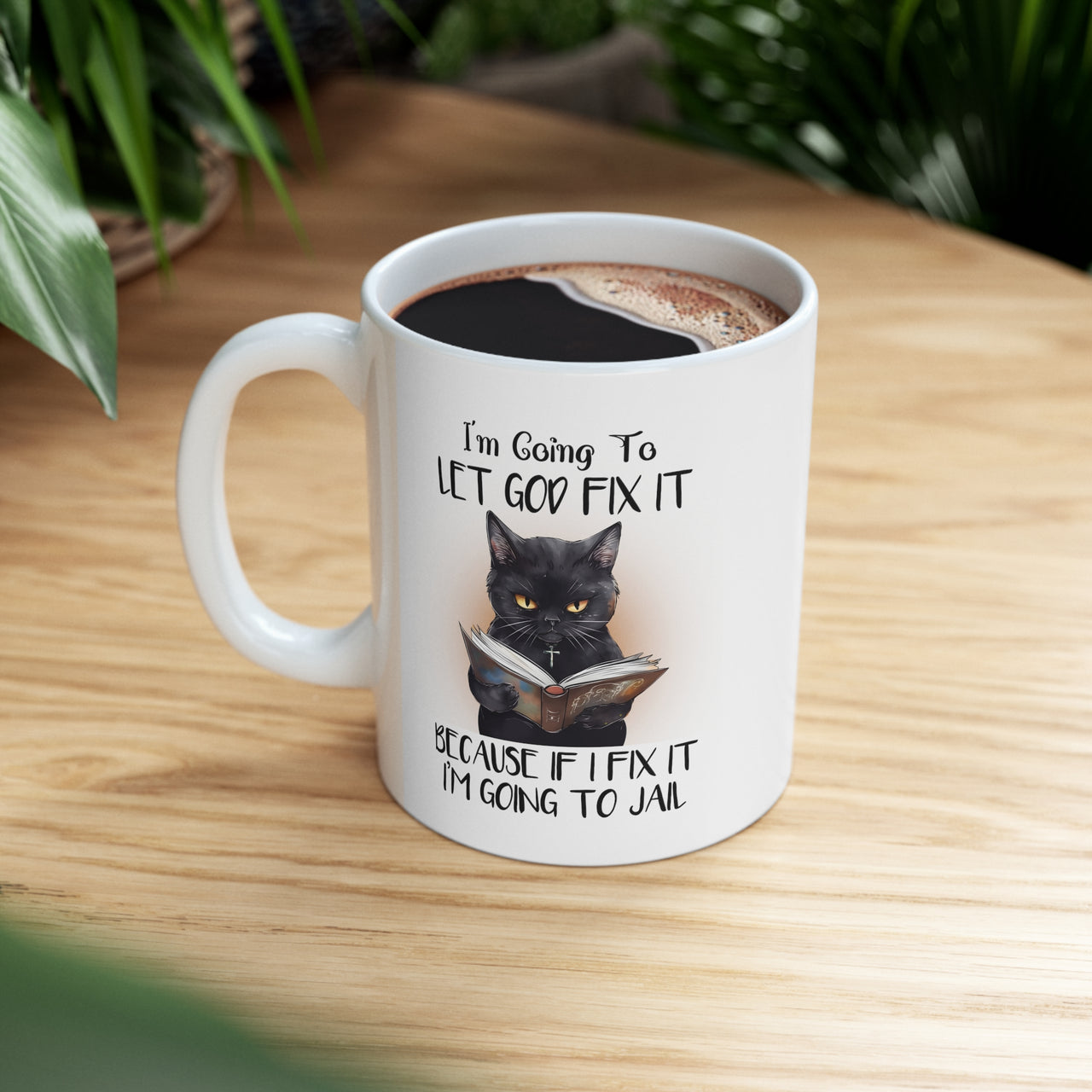 I'm Going To Let God Fix It Because If I Fix It I'm Going To Jail 🐕 🐾 ☕️ Mug