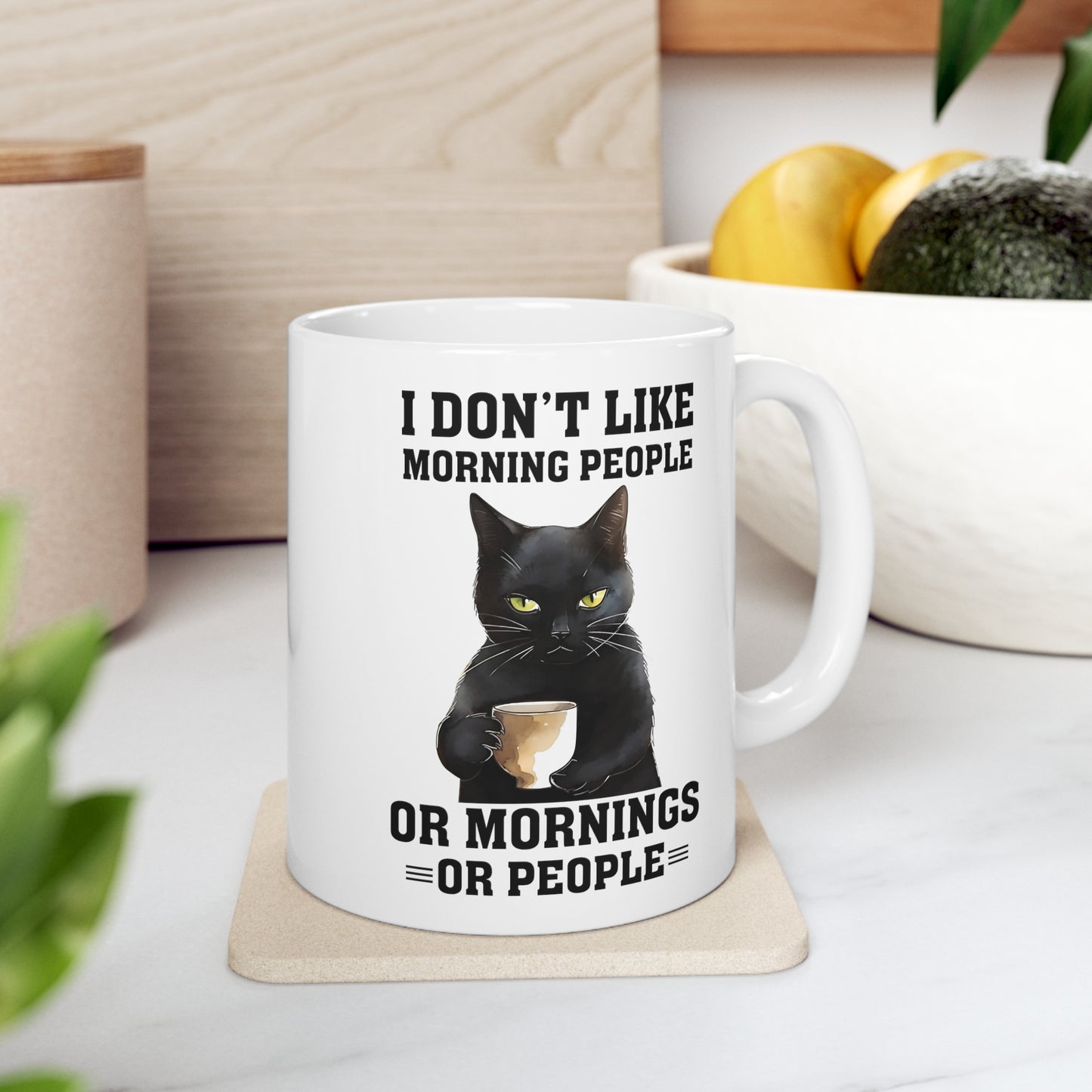 I Don't Like Morning People Or Mornings Or People Coffee Mug