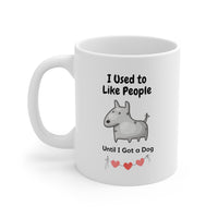Thumbnail for I Used To Like People Until I Got A Dog ❤️ 11oz Mug